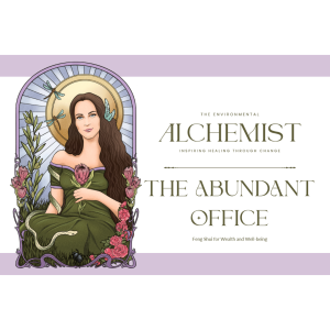 Cover image for “The Abundant Office” – a Feng Shui guide by The Environmental Alchemist, helping align your workspace for prosperity, clarity, and well-being.
